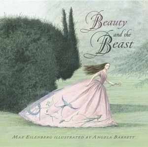 Beauty and the Beast by Angela Barrett, Max Eilenberg