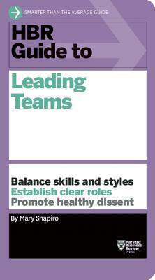 HBR Guide to Leading Teams by Mary Shapiro