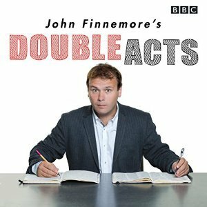 John Finnemore's Double Acts: Six BBC Radio 4 Comedy Dramas by Brendan O'Brien II