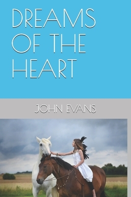 Dreams of the Heart by John Evans