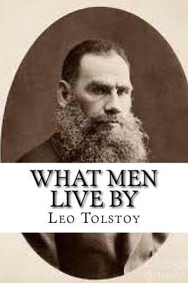 What Men Live By by Leo Tolstoy