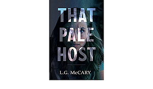 That Pale Host by L.G. McCary