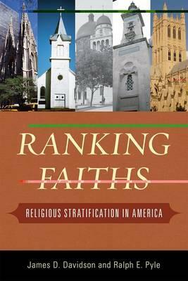 Ranking Faiths: Religious Stratification in America by Ralph E. Pyle, James D. Davidson