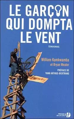 Le garçon qui dompta le vent by William Kamkwamba, Bryan Mealer