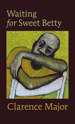 Waiting for Sweet Betty by Clarence Major