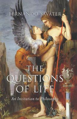 The Questions of Life: An Invitation to Philosophy by Fernando Savater