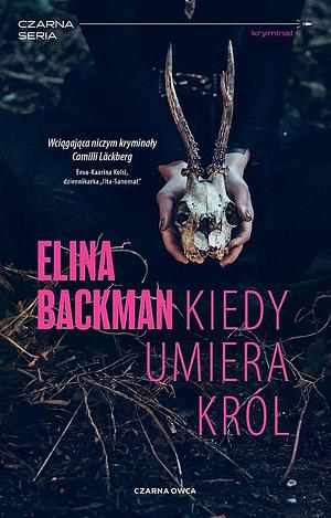 Kiedy umiera krol by Elina Backman, Elina Backman