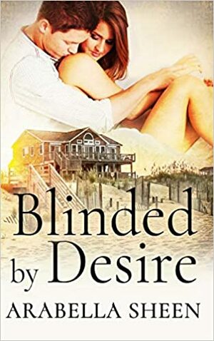 Blinded by Desire by Arabella Sheen