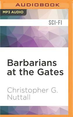 Barbarians at the Gates by Christopher G. Nuttall