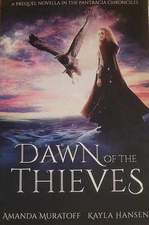 Dawn of the Thieves by Amanda Muratoff, Kayla Hansen Cabal