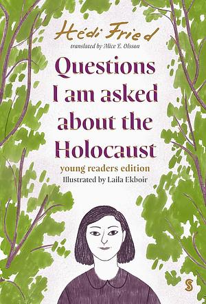 QUESTIONS I AM ASKED ABOUT THE HOLOCAUST. by HEDI. FRIED