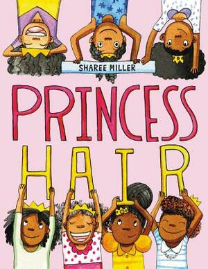 Princess Hair by Sharee Miller