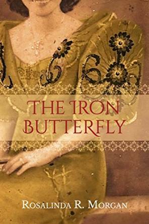 The Iron Butterfly by Rosalinda Rosales Morgan