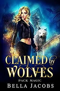 Claimed by Wolves by Bella Jacobs