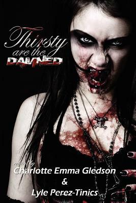 Thirsty Are The Damned by John Beck, T. a. Branom