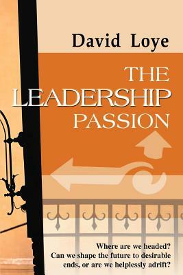 The Leadership Passion by David Loye