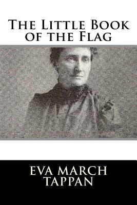 The Little Book of the Flag by Eva March Tappan