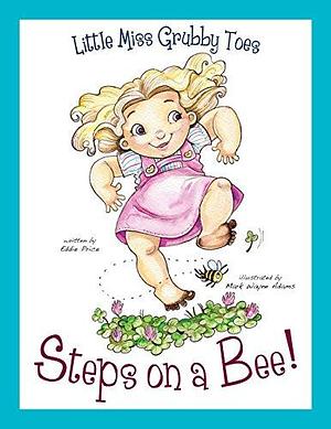 Little Miss Grubby Toes: Steps on a Bee by Jennifer Thomas