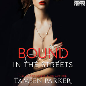 Bound in the Streets by Tamsen Parker