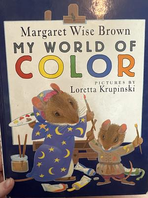 My World of Color by Loretta Krupinski, Margaret Wise Brown