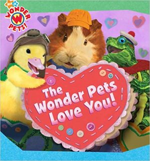 The Wonder Pets Love You! by Josh Selig