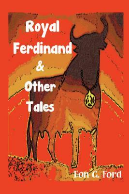 Royal Ferdinand and Other Tales by Don G. Ford