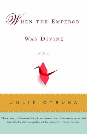 When the Emperor Was Divine by Julie Otsuka