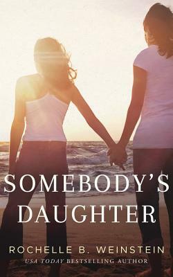 Somebody's Daughter by Rochelle B. Weinstein