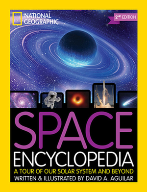 Space Encyclopedia, 2nd Edition: A Tour of Our Solar System and Beyond by David Aguilar, Patricia Daniels