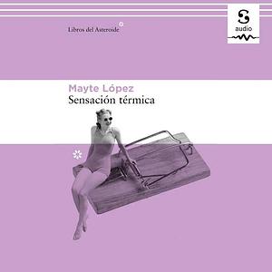 Sensación térmica by Mayte López