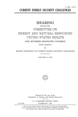 Current energy security challenges by United States Congress, United States Senate, Committee on Energy and Natura (senate)