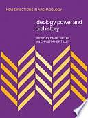 Ideology, Power and Prehistory by Christopher Y. Tilley, Daniel Miller