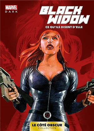 Black Widow - Ce qu'ils disent d'elle (Collection Marvel Dark - Le côté obscur #1) by Richard K. Morgan, Mark Waid