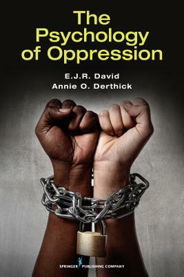 The Psychology of Oppression by Annie O. Derthick, E.J.R. David