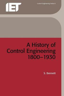 A History of Control Engineering 1800-1930 by S. Bennett