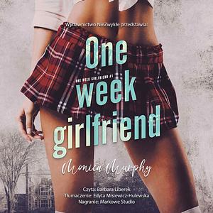 One Week Girlfriend by Monica Murphy