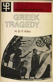 Greek Tragedy by H.D.F. Kitto