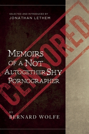 Memoirs of a Not Altogether Shy Pornographer by Bernard Wolfe