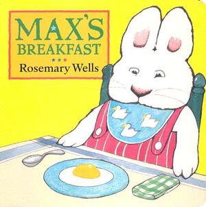 Max's Breakfast by Rosemary Wells