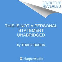 This Is Not a Personal Statement by Tracy Badua