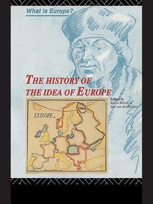 The History of the Idea of Europe by Jan van der Dussen, Kevin Wilson