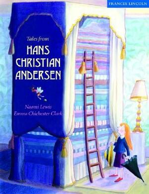 Tales from Hans Christian Andersen by Emma Chichester Clark, Naomi Lewis