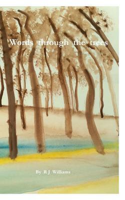 Words through the trees by Richard J. Williams