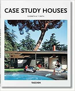 Case Study Houses: Der kalifornische Impuls 1945-1966 by Peter Gössel, Elizabeth A.T. Smith