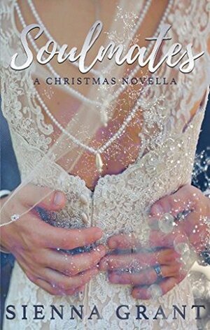 Soulmates: A Christmas Novella by Sienna Grant