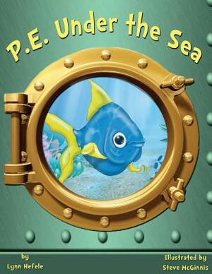 P.E. Under the Sea: Children's Book by Lynn Hefele