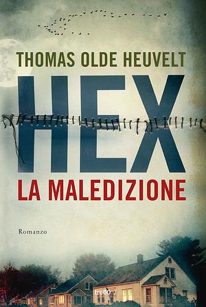 Hex - La Maledizione by Thomas Olde Heuvelt, Thomas Olde Heuvelt