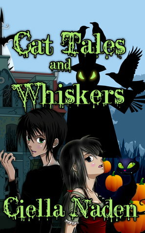 Cat Tales and Whiskers by Ciella Naden, Cynthia P. Willow