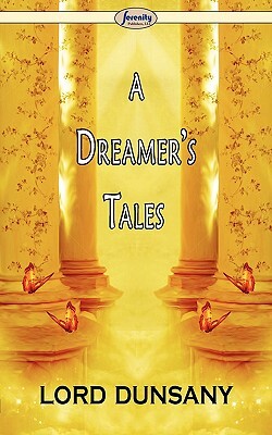 A Dreamer's Tales by Lord Dunsany