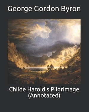 Childe Harold's Pilgrimage (Annotated) by George Gordon Byron